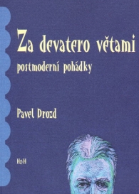 Pavel Drozd - ZA DEVATERO VTAMI (postmodern pohdky)